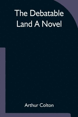 The Debatable Land A Novel 1