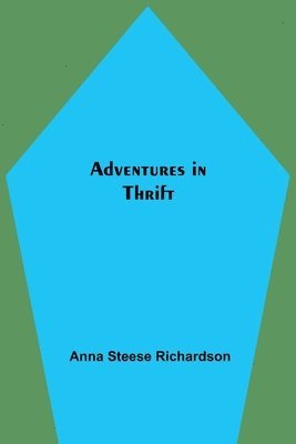 Anna Steese Richardson, Anna Steese Richardson - Adventures in Thrift, Häftad