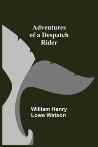 bokomslag Adventures of a Despatch Rider