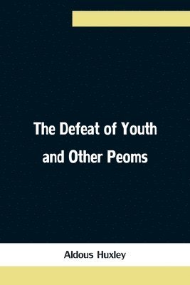 The Defeat of Youth and Other Peoms 1