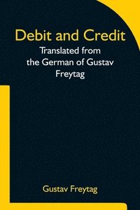 bokomslag Debit and Credit Translated from the German of Gustav Freytag