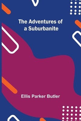 Ellis Parker Butler - Adventures of a Suburbanite, Häftad