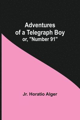 bokomslag Adventures of a Telegraph Boy; or, Number 91