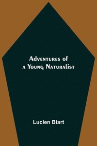 bokomslag Adventures of a Young Naturalist