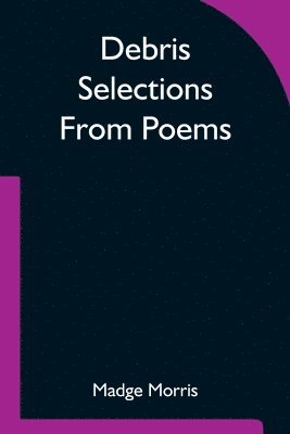 Debris Selections From Poems 1