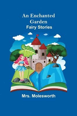Molesworth, Mrs. Molesworth - Enchanted Garden, Häftad