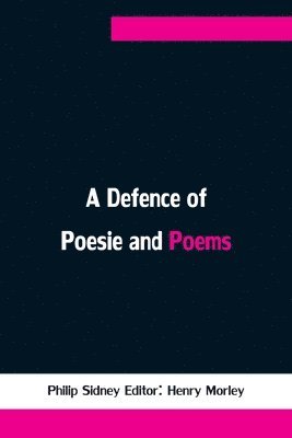 bokomslag A Defence of Poesie and Poems