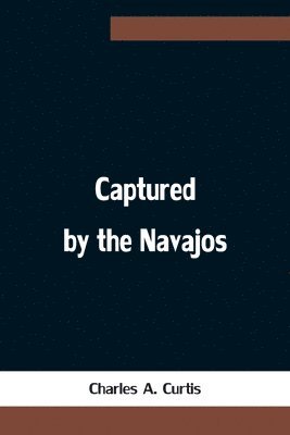 Captured by the Navajos 1