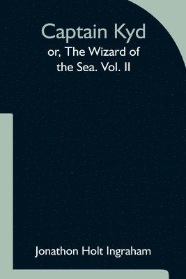 Captain Kyd; or, The Wizard of the Sea. Vol. II 1