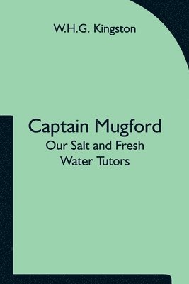 W H G Kingston, W. H. G. Kingston, W.H.G. Kingston - Captain Mugford, Häftad