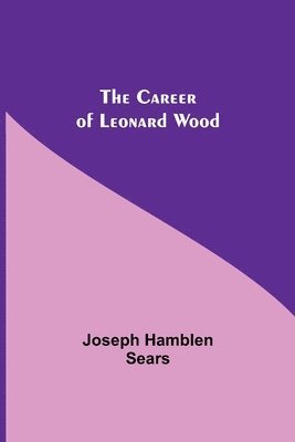 bokomslag Career Of Leonard Wood