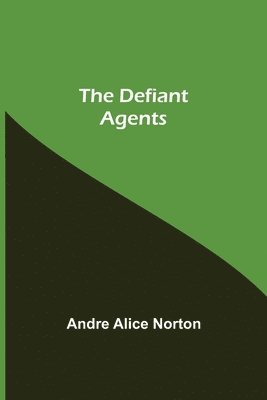 The Defiant Agents 1