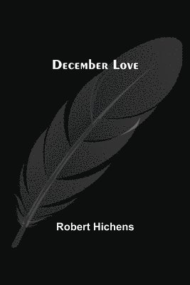 Robert Hichens - December Love, Häftad