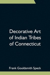 bokomslag Decorative Art of Indian Tribes of Connecticut