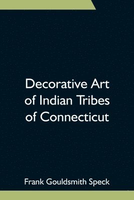 bokomslag Decorative Art of Indian Tribes of Connecticut