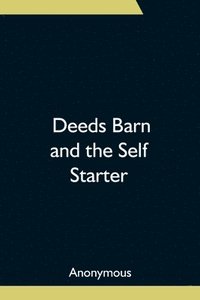 bokomslag Deeds Barn and the Self Starter