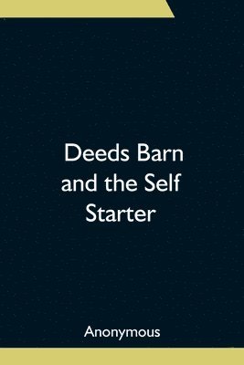 bokomslag Deeds Barn and the Self Starter