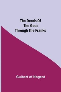 bokomslag The Deeds of the Gods through the Franks