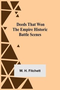 bokomslag Deeds that Won the Empire Historic Battle Scenes