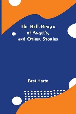 bokomslag Bell-Ringer Of Angel'S, And Other Stories