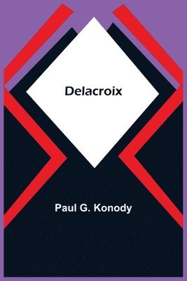 Paul G Konody, Paul G. Konody - Delacroix, Häftad