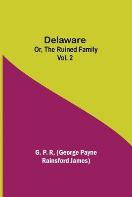 bokomslag Delaware; Or, The Ruined Family Vol. 2