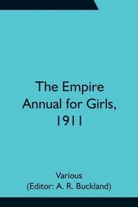 bokomslag The Empire Annual for Girls, 1911