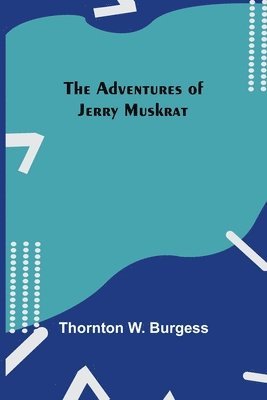 bokomslag The Adventures Of Jerry Muskrat