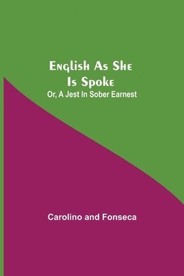 English As She Is Spoke; Or, A Jest In Sober Earnest 1