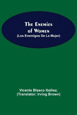 The Enemies Of Women (Los Enemigos De La Mujer) 1