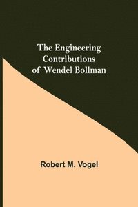 bokomslag Engineering Contributions Of Wendel Bollman