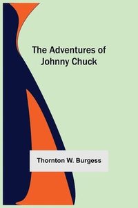 bokomslag The Adventures Of Johnny Chuck