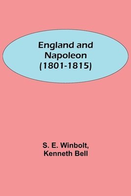 S E Winbolt, Kenneth Bell - England And Napoleon (1801-1815), Häftad