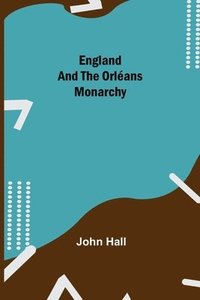 bokomslag England And The Orléans Monarchy