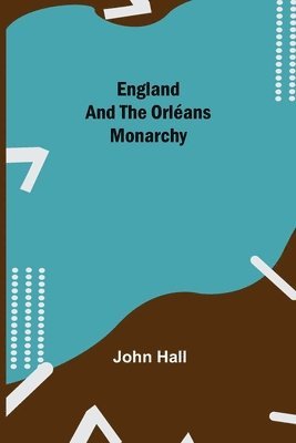 bokomslag England And The Orléans Monarchy
