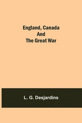 bokomslag England, Canada And The Great War