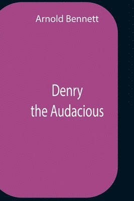 Denry The Audacious
