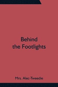 bokomslag Behind the Footlights