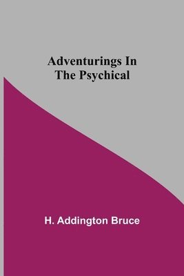 Adventurings In The Psychical 1