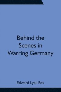 bokomslag Behind the Scenes in Warring Germany