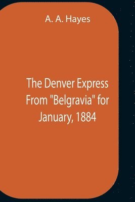 bokomslag Denver Express From "Belgravia" For January, 1884