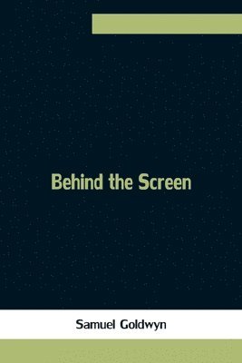 Behind the Screen 1