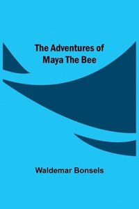bokomslag The Adventures Of Maya The Bee
