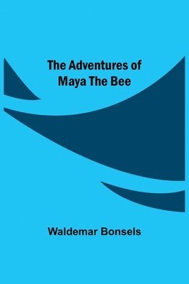 The Adventures Of Maya The Bee 1