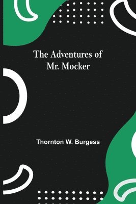 The Adventures Of Mr. Mocker 1