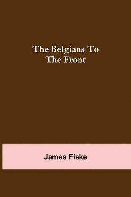 bokomslag Belgians To The Front