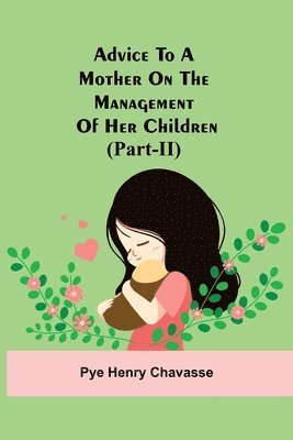 Advice To A Mother On The Management Of Her Children (Part-Ii) 1