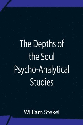 bokomslag Depths Of The Soul Psycho-Analytical Studies