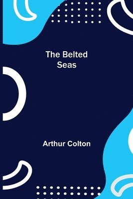 The Belted Seas 1