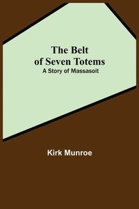 bokomslag The Belt Of Seven Totems